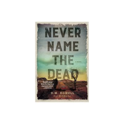 Never Name the Dead - (A Mud Sawpole Mystery) by D M Rowell (Paperback)