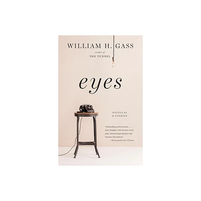 Eyes - by William H Gass (Paperback)