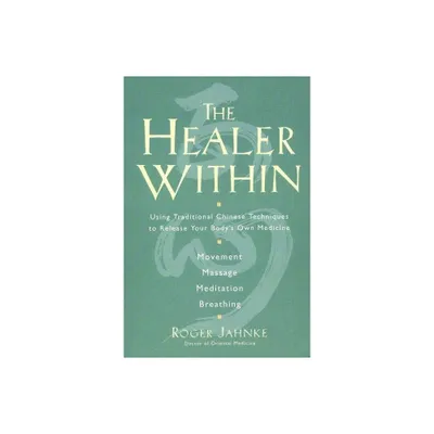 The Healer Within - by Roger O M D Jahnke (Paperback)