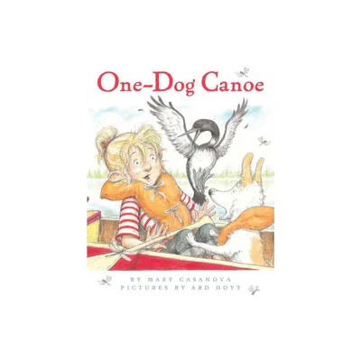 One-Dog Canoe - by Mary Casanova (Paperback)