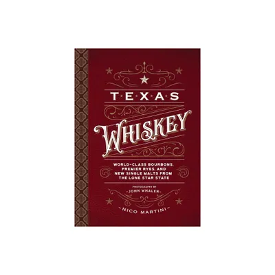 Texas Whiskey - by Nico Martini (Hardcover)