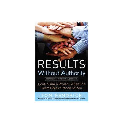 Results Without Authority - 2nd Edition by Tom Kendrick (Paperback)