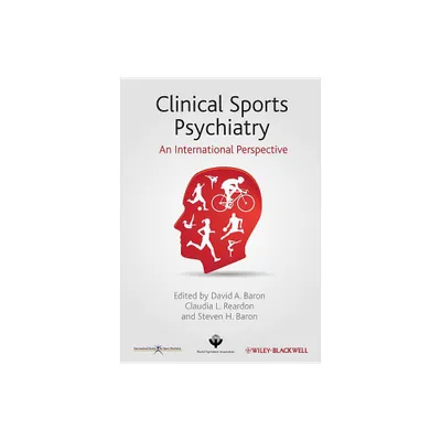 Clinical Sports Psychiatry - by David A Baron & Claudia L Reardon & Steven H Baron (Hardcover)