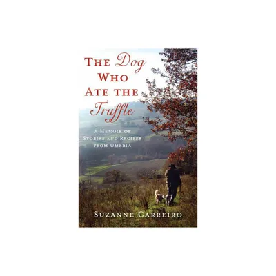 The Dog Who Ate the Truffle - by Suzanne Carreiro (Hardcover)