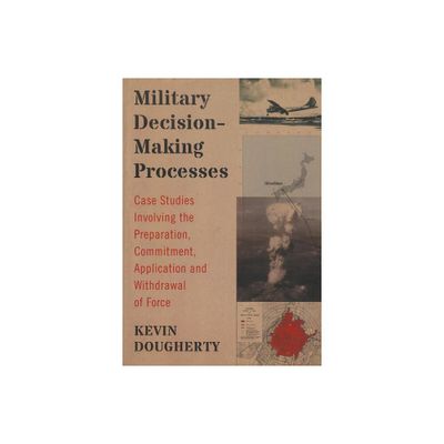 Military Decision-Making Processes - by Kevin Dougherty (Paperback)