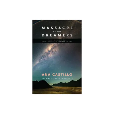 Massacre of the Dreamers - by Ana Castillo (Paperback)