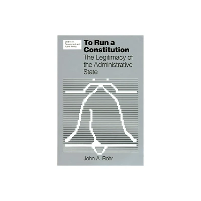 To Run a Constitution - (Studies in Government and Public Policy) by John a Rohr (Paperback)