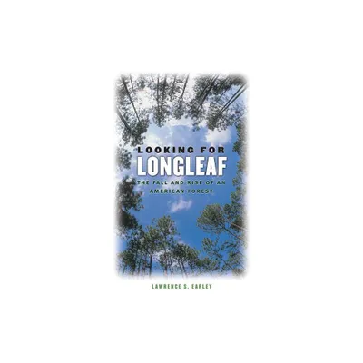 Looking for Longleaf - Annotated by Lawrence S Earley (Paperback)