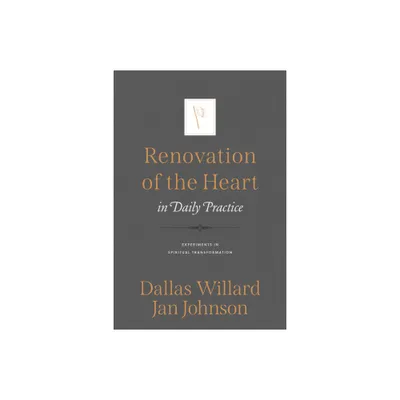 Renovation of the Heart in Daily Practice - by Jan Johnson & Dallas Willard (Paperback)