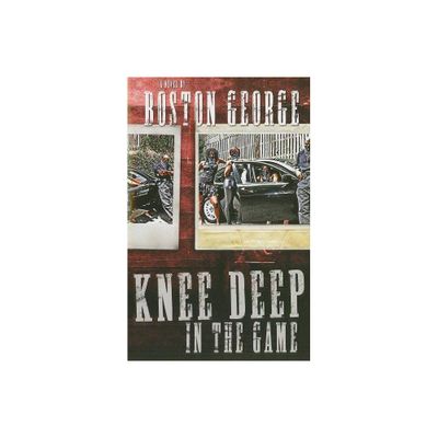 Knee Deep in the Game - by Boston George (Paperback)