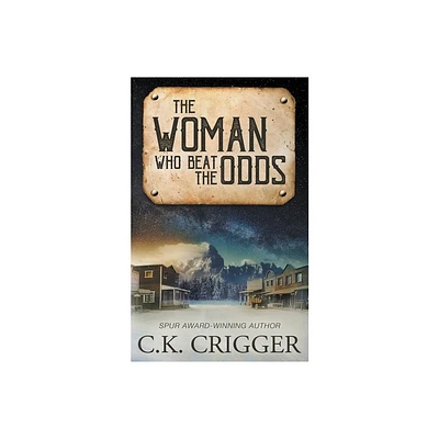 The Woman Who Beat The Odds - by C K Crigger (Paperback)