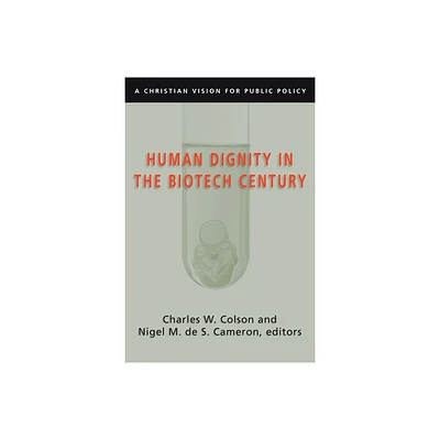 Human Dignity in the Biotech Century - by Charles W Colson & Nigel M de S Cameron (Paperback)