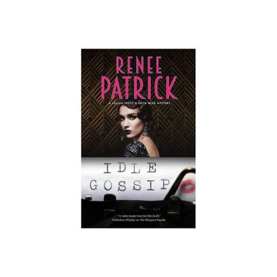 Idle Gossip - (A Lillian Frost and Edith Head Mystery) by Renee Patrick (Hardcover)