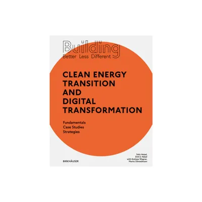 Building Better - Less - Different: Clean Energy Transition and Digital Transformation - by Felix Heisel & Dirk E Hebel (Paperback)