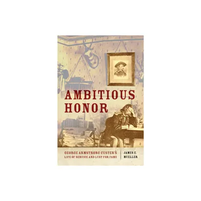 Ambitious Honor - by James E Mueller (Hardcover)