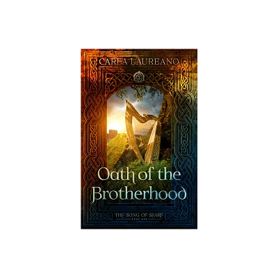 Oath of the Brotherhood - (Song of Seare) by Carla Laureano (Paperback)