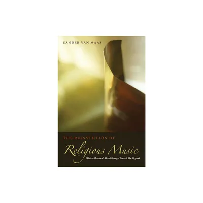 The Reinvention of Religious Music - by Sander Van Maas (Paperback)