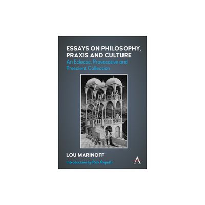 Essays on Philosophy, PRAXIS and Culture - by Lou Marinoff (Paperback)