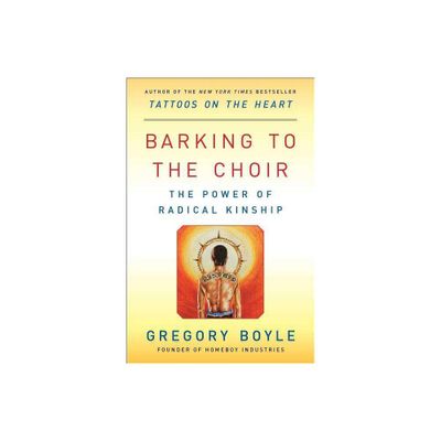 Barking to the Choir - by Gregory Boyle (Paperback)