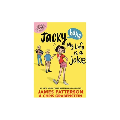 Jacky Ha-Ha: My Life Is a Joke - by James Patterson & Chris Grabenstein (Paperback)