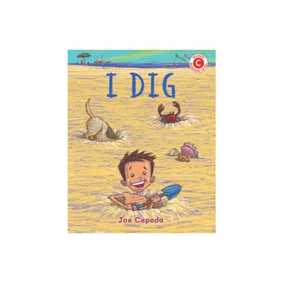 I Dig - (I Like to Read) by Joe Cepeda (Hardcover)