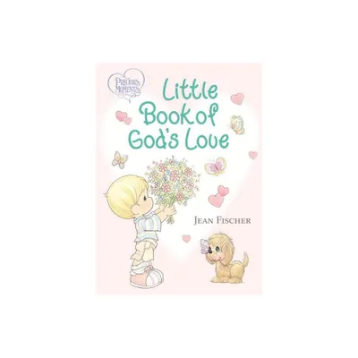 Precious Moments: Little Book of Gods Love - by Precious Moments & Jean Fischer (Board Book)