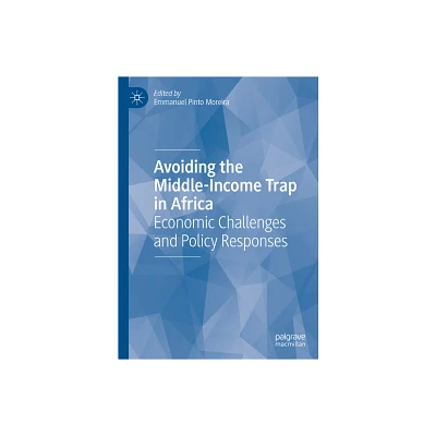 Avoiding the Middle-Income Trap in Africa - by Emmanuel Pinto Moreira (Hardcover)