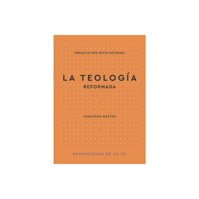 La Teologa Reformada - (Bendiciones de la Fe) by Jonathan Lair Master (Paperback)