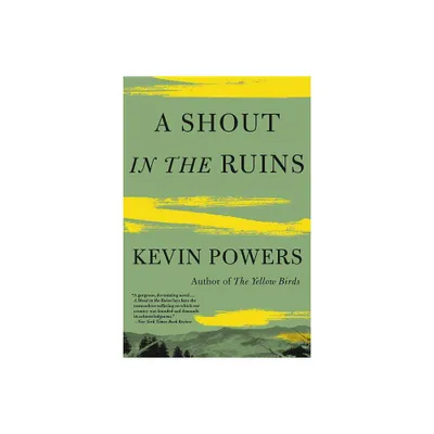 A Shout in the Ruins - by Kevin Powers (Paperback)