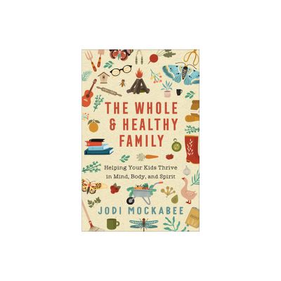 Whole and Healthy Family - by Jodi Mockabee (Hardcover)