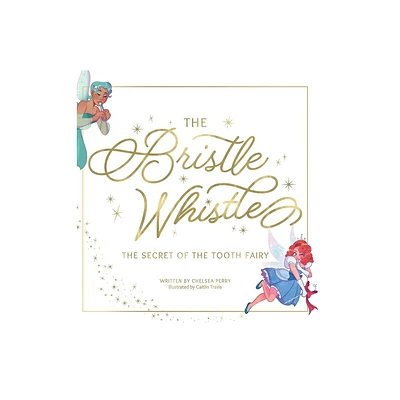 The Bristle Whistle *Book Only* - by Chelsea Perry (Hardcover)