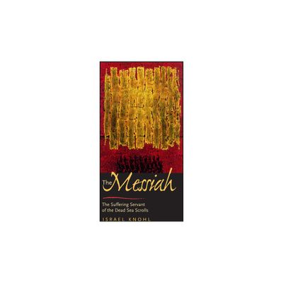 The Messiah Before Jesus - by Israel Knohl (Paperback)