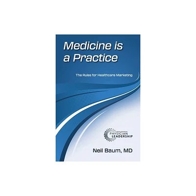 Medicine is a Practice - by Neil Baum (Paperback)