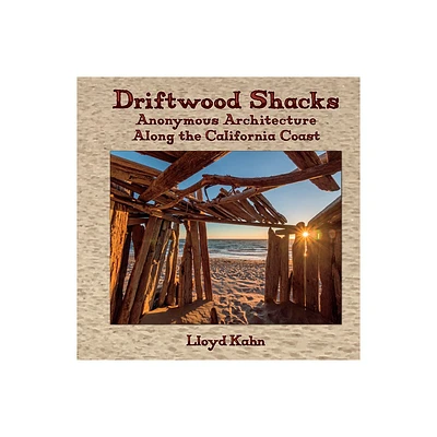 Driftwood Shacks - by Lloyd Kahn (Hardcover)