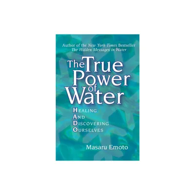 The True Power of Water - by Masaru Emoto (Paperback)