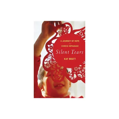 Silent Tears - by Kay Bratt (Paperback)