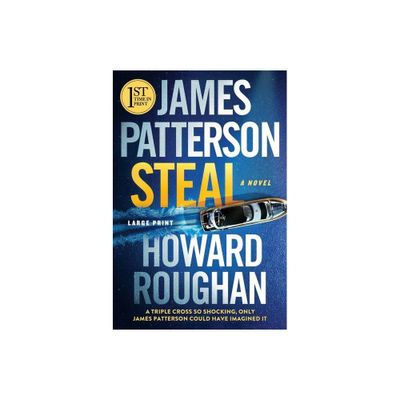 Steal - Large Print by James Patterson & Howard Roughan (Paperback)