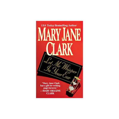 Let Me Whisper in Your Ear - by Mary Jane Clark (Paperback)