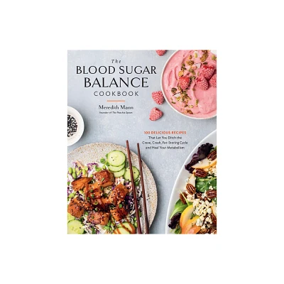 The Blood Sugar Balance Cookbook - by Meredith Mann (Paperback)