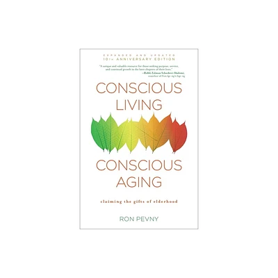 Conscious Living, Conscious Aging - by Ron Pevny (Paperback)