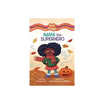 Imani the Superhero - (Hair Magic (Read Woke (Tm) Chapter Books)) by Cicely Lewis (Paperback)