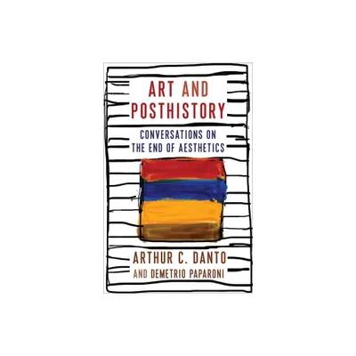 Art and Posthistory - (Columbia Themes in Philosophy, Social Criticism