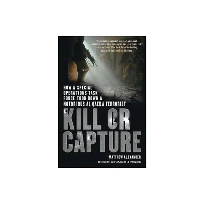 Kill or Capture - by Matthew Alexander (Paperback)