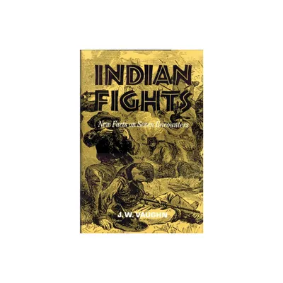 Indian Fights - by J W Vaughn (Paperback)