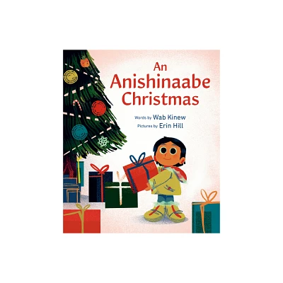 An Anishinaabe Christmas - by Wab Kinew (Hardcover)