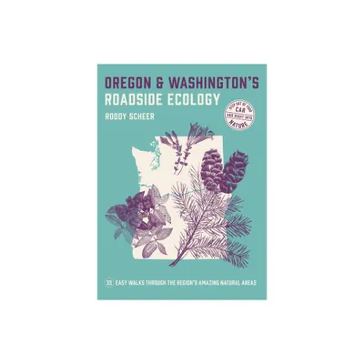 Oregon and Washingtons Roadside Ecology - by Roddy Scheer (Paperback)