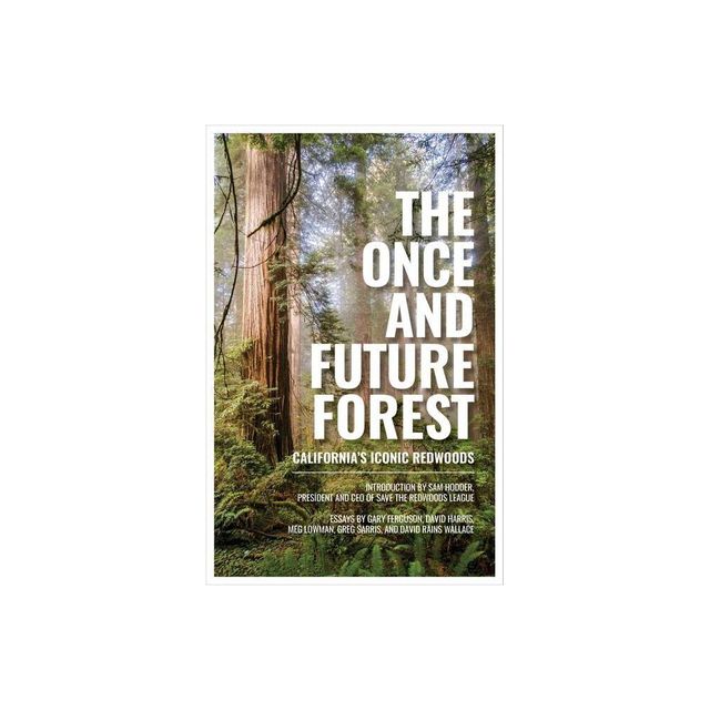 The Once and Future Forest - by Save the Redwoods League (Hardcover)