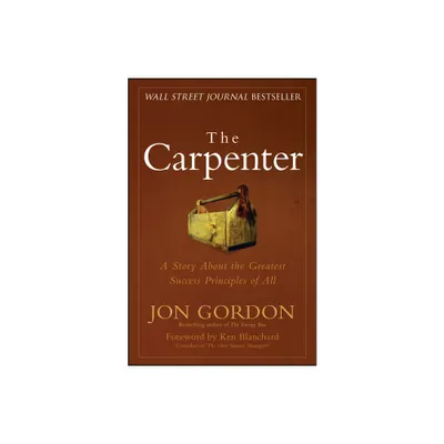 The Carpenter - (Jon Gordon) by Jon Gordon (Hardcover)