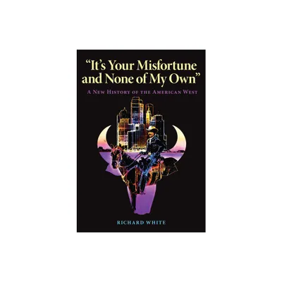 Its Your Misfortune and None of My Own - by Richard White (Paperback)