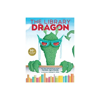 The Library Dragon (30th Anniversary Edition) - by Carmen Agra Deedy (Hardcover)